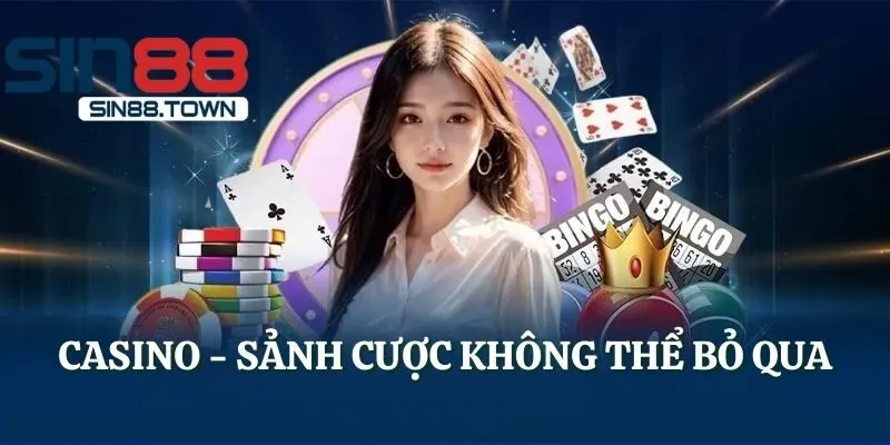 Casino - Sảnh cược không thể bỏ qua