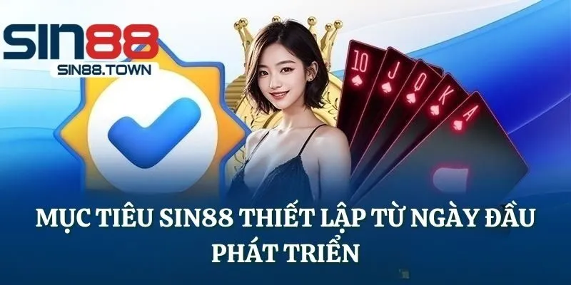 Mục tiêu SIN88 thiết lập từ ngày đầu phát triển