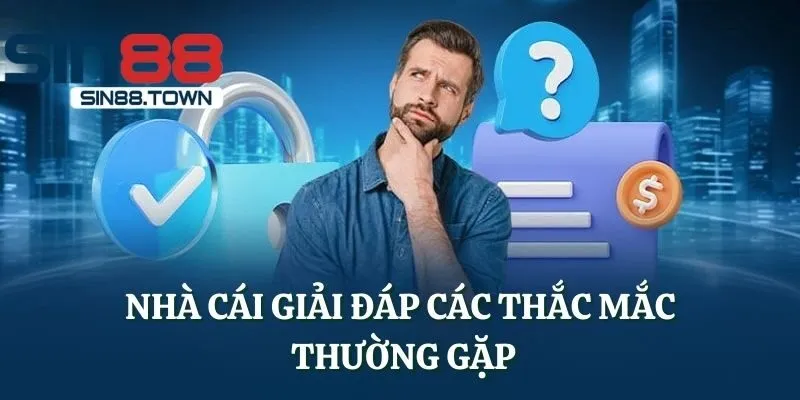 Nhà cái giải đáp các thắc mắc thường gặp